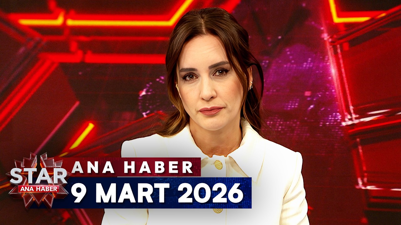 Star Ana Haber | 9 Mart 2026 Pazartesi