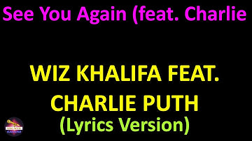 Wiz Khalifa feat. Charlie Puth - See You Again (feat. Charlie Puth) (Lyrics version)