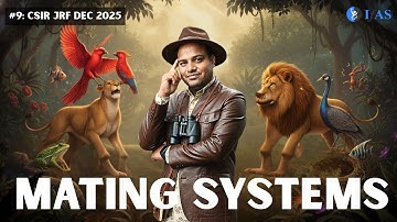 Mating System Animal Behavior- Unit 11 - CSIR Dec 2025 | Emotion 6.0 | L09 | IFAS