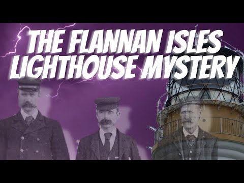 The Flannan Isles Lighthouse Mystery , Has It Been Solved?