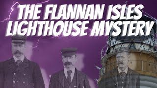 The Flannan Isles Lighthouse Mystery , Has It Been Solved?