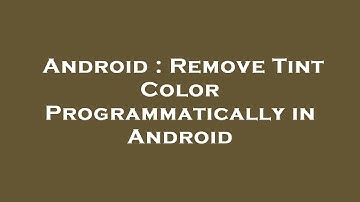 Android : Remove Tint Color Programmatically in Android