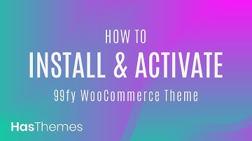 How to Install and Activate 99fy WooCommerce WordPress Theme | Part-1