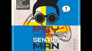 Psy Vs TJR  - Gentleman Ode To Oi (Chadlike Mashup)