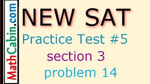 SAT Practice Test 5 Section 3 Problem 14 ! ! ! ! !