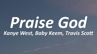 Kanye West - Praise God ft. Travis Scott, Baby Keem (Lyrics)