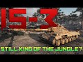is IS-3 still king of the jungle? | World of Tanks