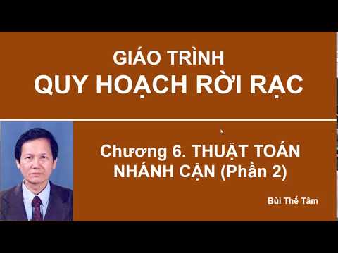 Video (17) Quy hoạch rời rạc - Ch6: Thuật toán nhánh cận... - youtube