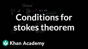 Conditions for stokes theorem | Multivariable Calculus | Khan Academy