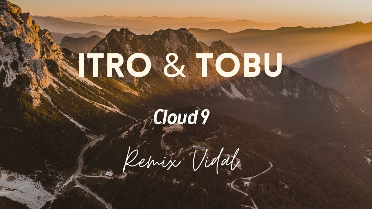 Itro & Tobu - Cloud 9 (VIDAL Remix)