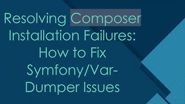 Resolving Composer Installation Failures: How to Fix Symfony/Var-Dumper Issues
