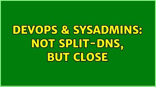 Celebrity DevOps & SysAdmins: Not split-DNS, but close (2 Solutions!!) Profile