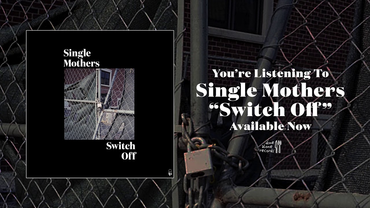 Single Mothers - Switch Off (Official Audio) adlı videoyu YouTube'da izle Single Mothers - Switch Off (Official Audio) adlı videoyu YouTube'da izle