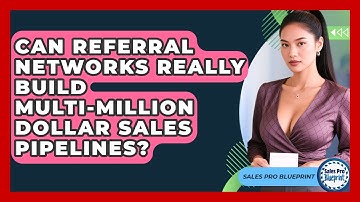 Can Referral Networks Really Build Multi-million Dollar Sales Pipelines? - Sales Pro Blueprint
