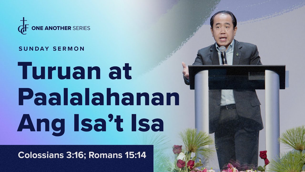 Sunday Sermon • Colossians 3:16; Romans 15:14 • Turuan At Paalalahanan Ang Isa't Isa