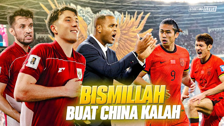 Kenapa Kita Harus Percaya Timnas Indonesia Bisa Kalahkan China?