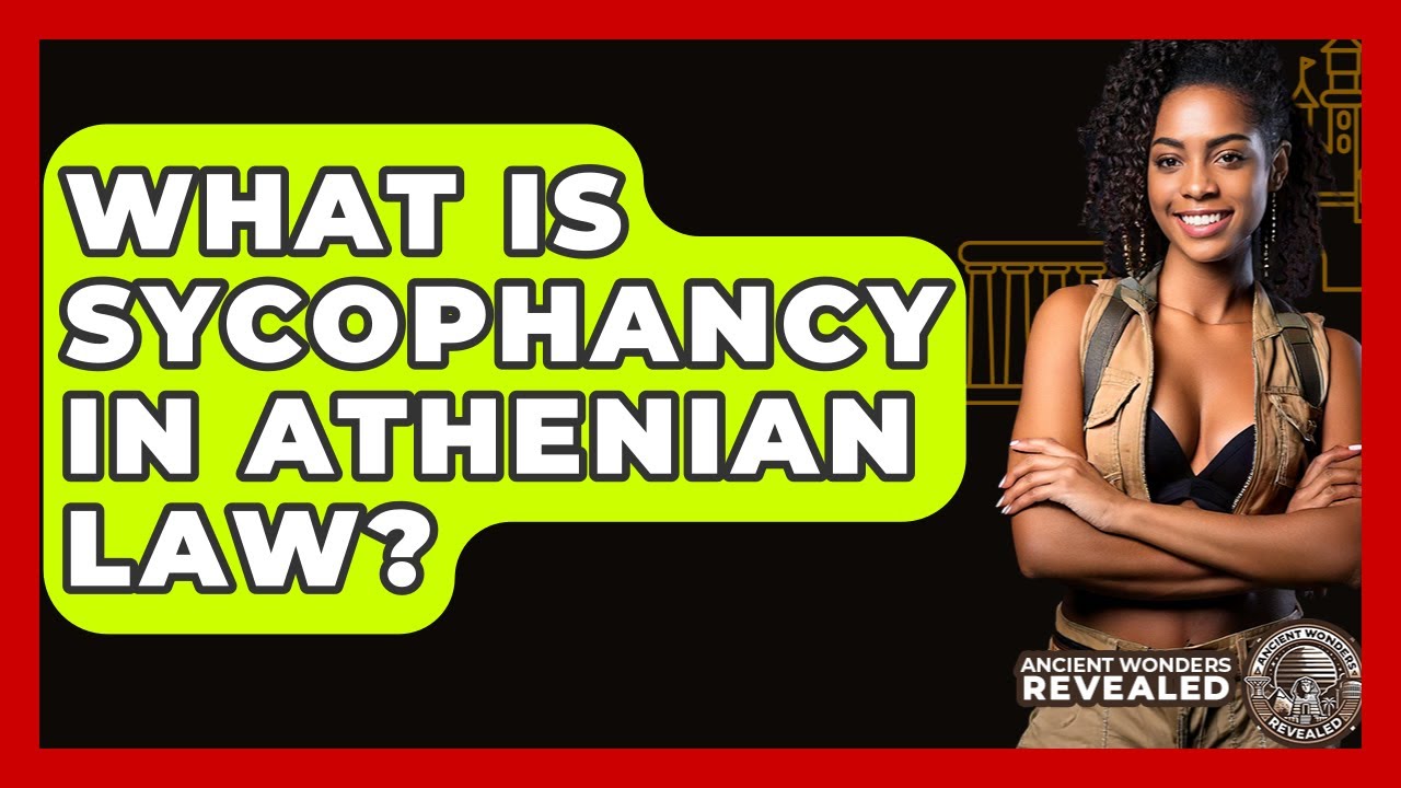 What Is Sycophancy In Athenian Law? - Ancient Wonders Revealed