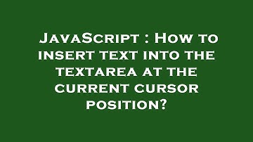 JavaScript : How to insert text into the textarea at the current cursor position?