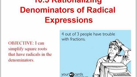 Int Alg 2 10.5 Rationalizing the Denominators of Radical Expressions Video PLM 3