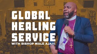 Global Healing Service with Bishop Wale Ajayi - May Edition