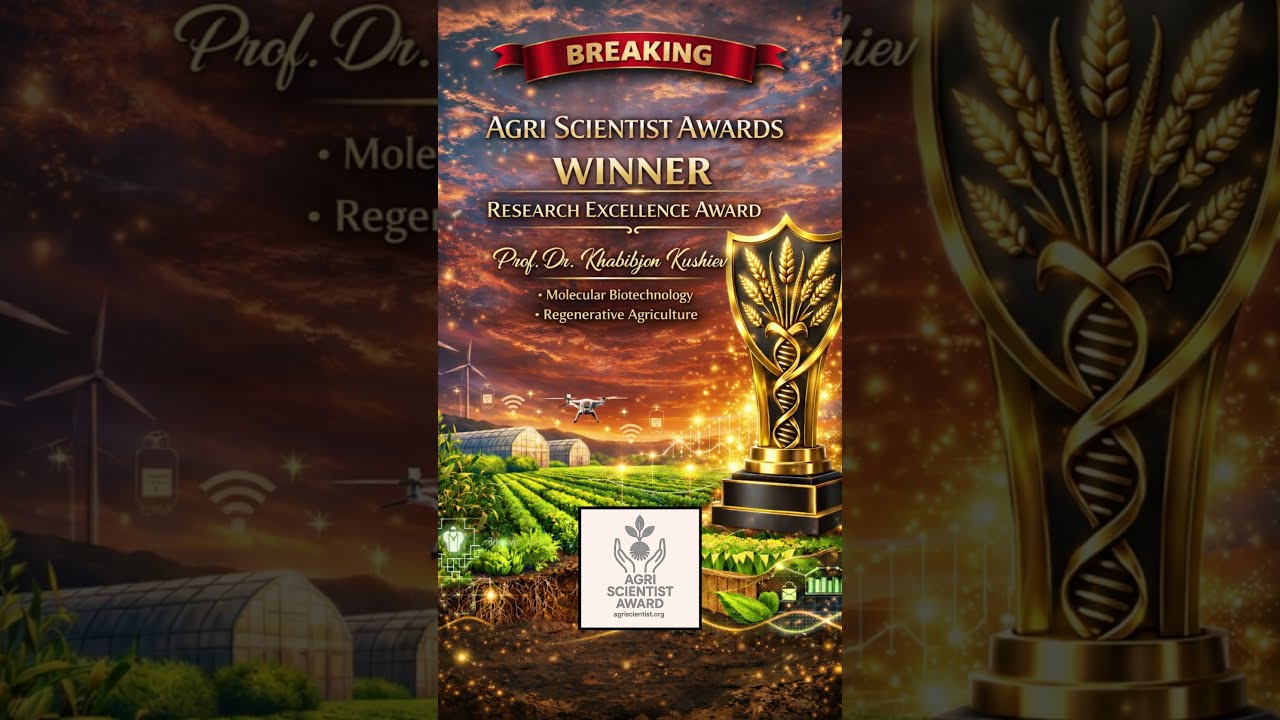 Agri Scientist Awards Winner Prof Dr Khabijon Kushiev Honored for Research Excellence