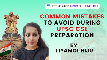 Common Mistakes to Avoid During UPSC CSE Preparation | UPSC CSE/IAS 2021 | Liyamol Biju