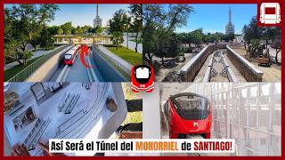 Así Será el TÚNEL del MONORRIEL de SANTIAGO? Aquí la Realidad