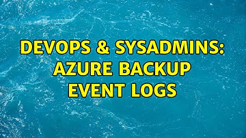 DevOps & SysAdmins: Azure backup event logs