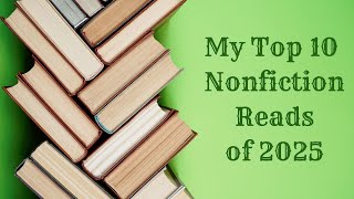 My Top 10 Nonfiction Reads of 2025