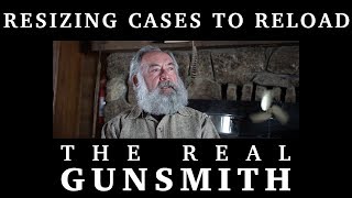 Resizing Fired Cases to Reload - The Real Gunsmith