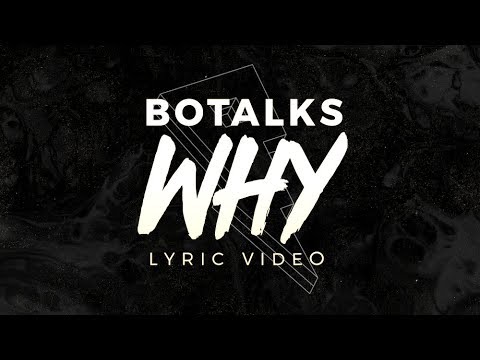BoTalks - Why (Lyric Video) [Proximity Release]