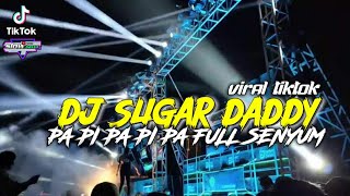 DJ FULL BASS SUGAR DADDY PA PI PA PI VIRAL TERBAERU || DJ TAKI TAKI A