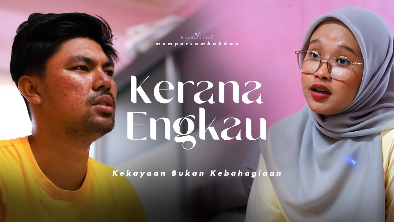KERANA ENGKAU | SHORTFILM KEKAYAAN BUKAN KEBAHAGIAAN
