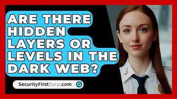 Are There Hidden Layers Or Levels In The Dark Web? - SecurityFirstCorp.com