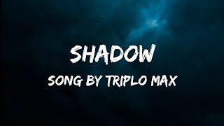 Shadow Song by Triplo Max (Lyrical Video)