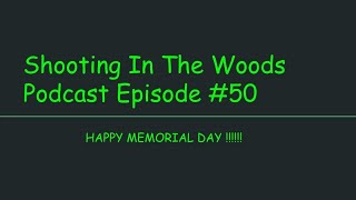 Happy Memorial Day !!!!!!!! The Shooting In The Woods Podcast Episode #50