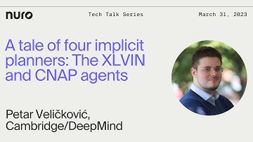 Petar Veličković - A tale of 4 implicit planners: The XLVIN and CNAP agents | Nuro Technical Talks
