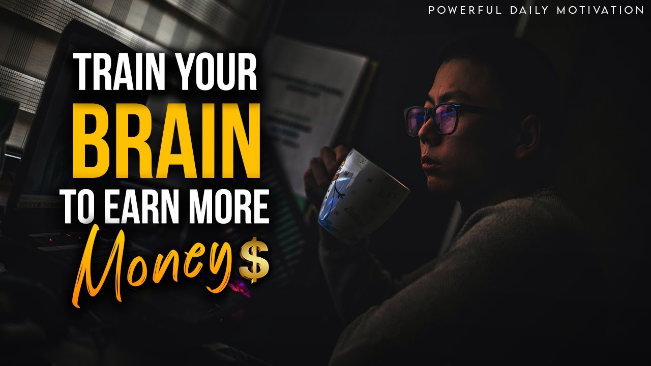 TRAIN YOUR BRAIN TO EARN MORE MONEY | Motivational video 2023 ...