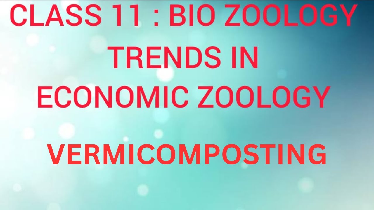 Vermicomposting | Trends in Economic Zoology | Class 11 | Bio Zoology | Tamil