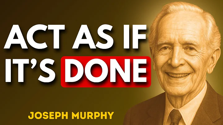 Act As If It’s Already Done – The Law That Bends Reality | Joseph Murphy