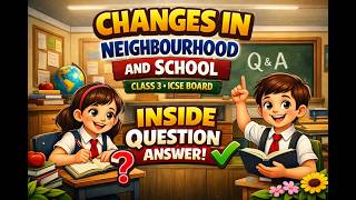 Changes in the Neighbourhood and School Inside Question Answers Class 3 SST Chapter 3 ICSE Board