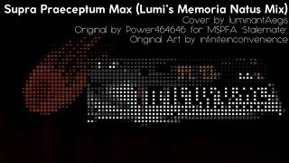 [Pre-Scratch] Supra Praeceptum Max (Lumis Memoria Natus Mix)