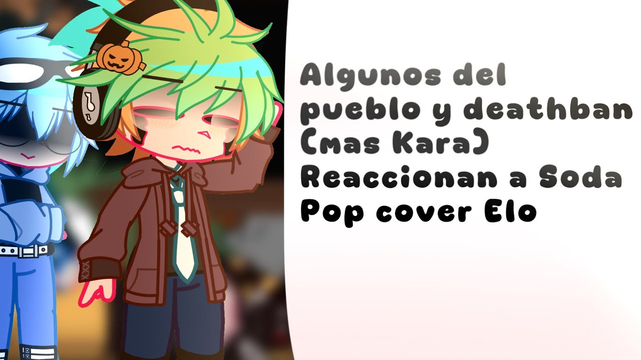 Algunos del Pueblo y Deathban (más Kara) Reaccionan a Soda Pop cover Elo!||Termina Mal?||