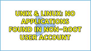 Unix & Linux: No applications found in non-root user account