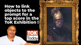 How to link objects to the prompt for a top score in the ToK Exhibition !