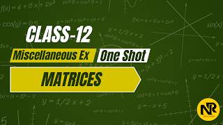Class 12 Maths | Matrices Miscellaneous Full | One Shot | NCERT Solutions | NR Maths Classes