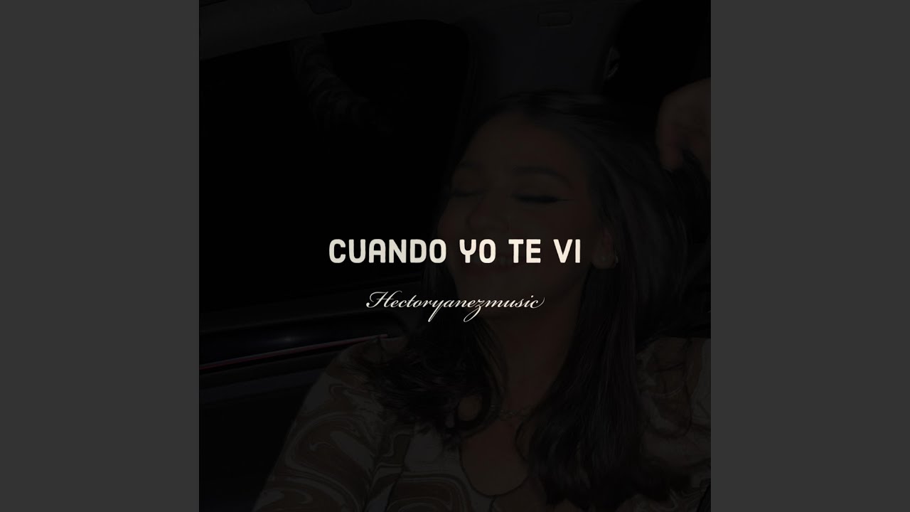 Cuando yo te vi YouTube