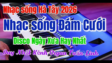 Nhạc sống hà tây 2026 | Nhạc sống Đám Cưới 2026 | Liên Khúc Disco Remix Sôi Động Đón Tết 