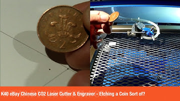 K40 eBay Chinese CO2 Laser Cutter & Engraver -  Etching a Coin Sort of?