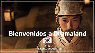 'The fatal Encounter' | P122 | Cine Coreano | 🎬Bienvenidos a Dramaland🎬